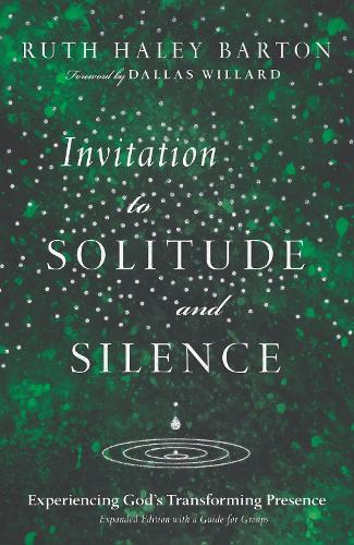 Invitation to Solitude and Silence – Experiencing God`s Transforming Presence