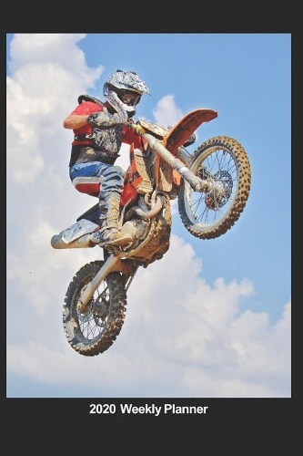 Plan On It 2020 Weekly Calendar Planner - Flying High - Motor Cross Dirt Bike - Extreme Sports: January 2020 thru March 2021 15 Month Dated Agenda Notebook
