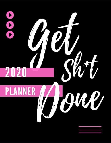 Get Sh*t Done (2020 Planner)