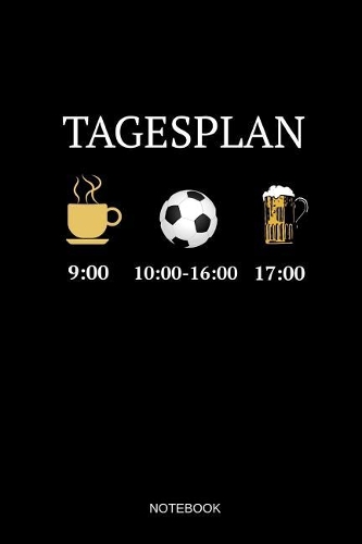 Tagesplan Notebook: Liniertes Notizbuch - Kaffee Fussball Bier Fussballer Kreisliga Sport Mannschaft Geschenk