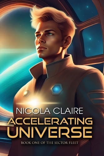 Accelerating Universe (The Sector Fleet, Book 1): (1 The Sector Fleet)