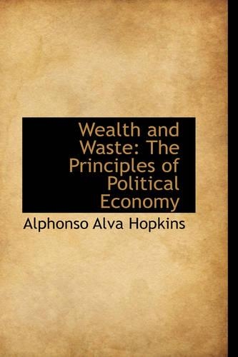 Wealth and Waste: The Principles of Political Economy(English)