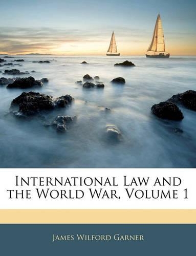 International Law and the World War, Volume 1