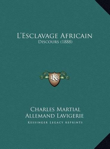 L'Esclavage Africain: Discours (1888)(French)