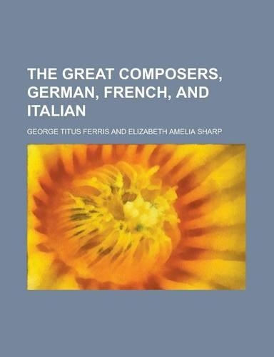 The Great Composers, German, French, and Italian