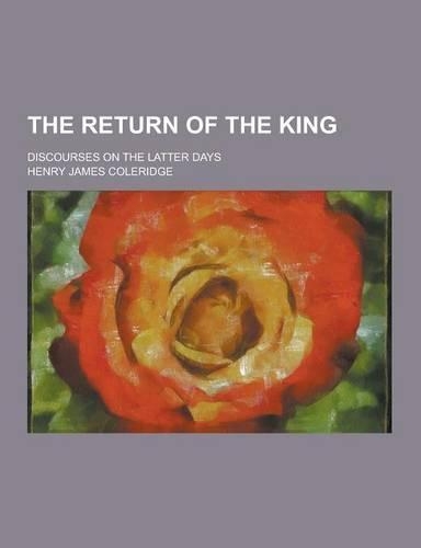 The Return of the King; Discourses on the Latter Days: (English)