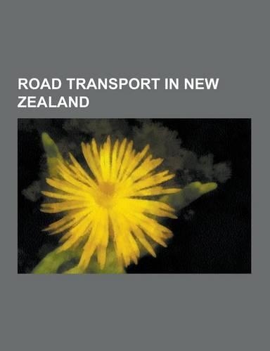 Road Transport in New Zealand: Cars of New Zealand, New Zealand Motorcycles, Roads in New Zealand, New Zealand State Highway 73, Auckland Northern Mo(English)