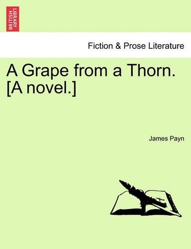 A Grape from a Thorn. [A Novel.]