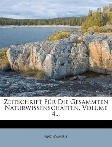 Zeitschrift Für Die Gesammten Naturwissenschaften.