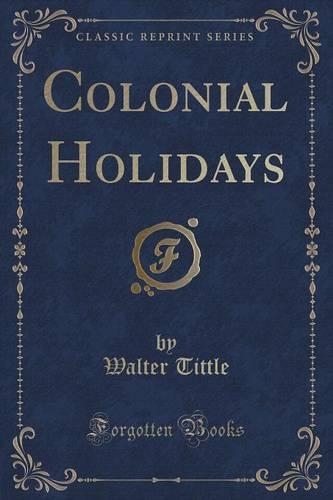 Colonial Holidays (Classic Reprint)