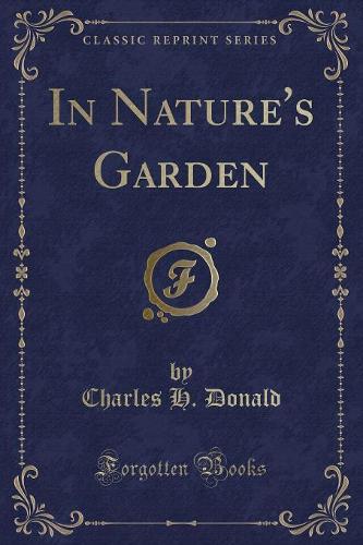 In Nature's Garden (Classic Reprint)