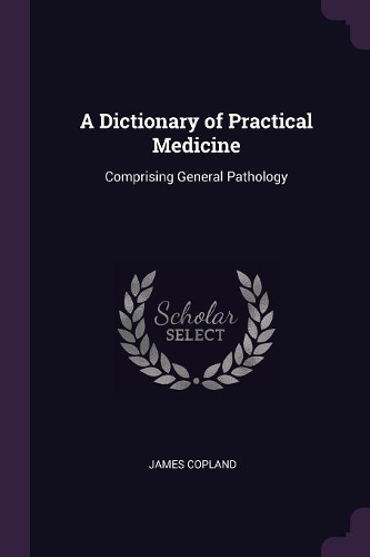 A Dictionary of Practical Medicine