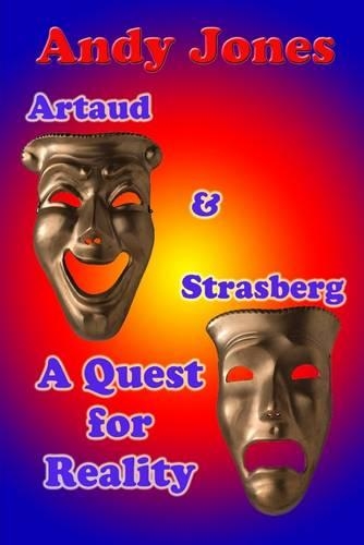 Artaud & Strasberg a Quest for Reality: A Quest for Reality