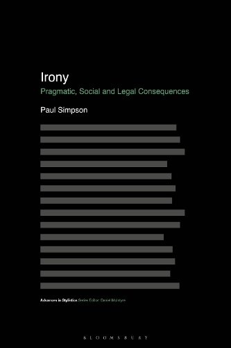 Irony: Pragmatic, Social and Legal Consequences(Advances in Stylistics)