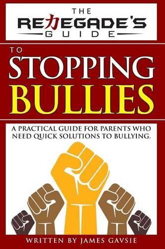 The Renegade's Guide to Stopping Bullies