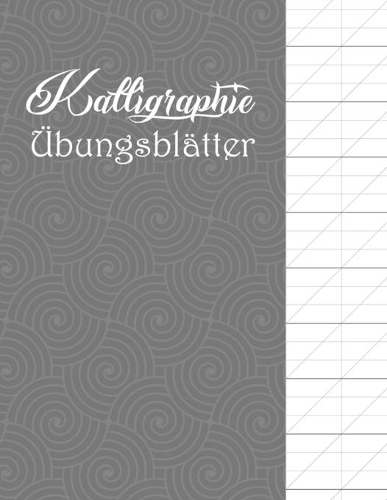 Kalligraphie Übungsblätter: Übungsheft mit Schönschreiber Papier zum Erlernen der kunstvollen Kalligrafie Schrift