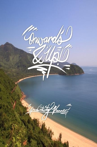 Onwards and Up - Productivity Planner: 6x9 Inch Lined Journal/Notebook designed to remind you to keep it moving, keep moving onwards and up! - Blissful, Bay, Nature, Landscape, Calligraph