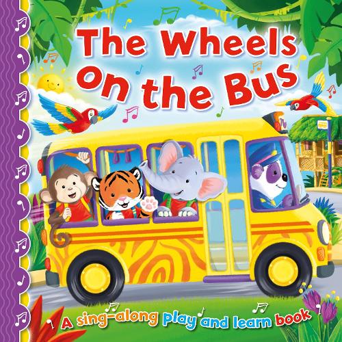 The Wheels on the Bus: (6 Sing-Along Play and Learn)