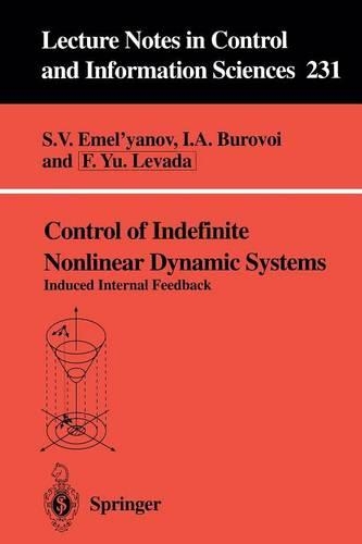 Control of Indefinite Nonlinear Dynamic Systems: Induced Internal Feedback(231 Lecture Notes in Control and Information Sciences)