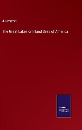 The Great Lakes or Inland Seas of America