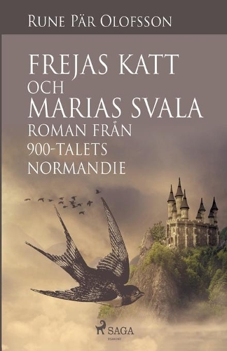 Frejas katt och Marias svala: roman från 900-talets Normandie