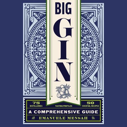 Big Gin: The Rebirth of One of the World's Oldest Spirits