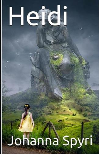 Heidi (A classics novel by Johanna Spyri with orignal illustrations)