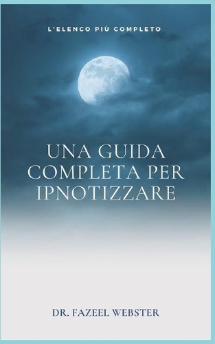 Una guida completa per ipnotizzare: L'elenco più completo
