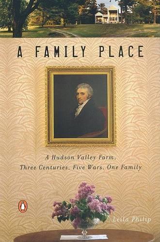 A Family Place: A Hudson Valley Farm, Three Centuries, Five Wars, One Family