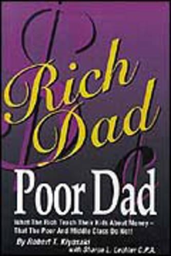 Rich Dad, Poor Dad: What the Rich Teach Their Kids About Money