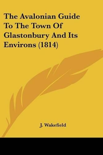 The Avalonian Guide To The Town Of Glastonbury And Its Environs (1814)