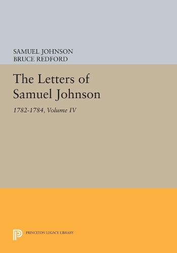 The Letters of Samuel Johnson, Volume IV: 1782-1784(Princeton Legacy Library)