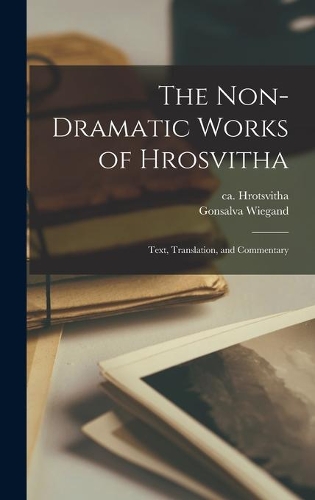 The Non-dramatic Works of Hrosvitha