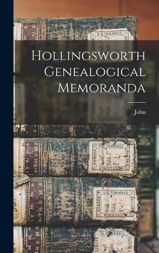 Hollingsworth Genealogical Memoranda
