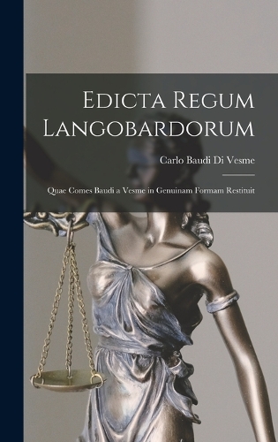 Edicta Regum Langobardorum: Quae Comes Baudi a Vesme in Genuinam Formam Restituit
