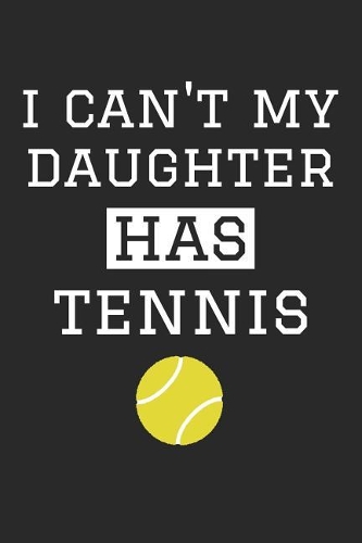 Tennis Notebook - I Can't My Son Has Tennis - Tennis Training Journal - Gift for Tennis Dad and Mom - Tennis Diary: Medium College-Ruled Journey Diary, 110 page, Lined, 6x9 (15.2 x 22.9 cm)