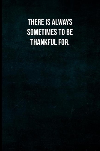 There is always sometimes to be thankful for.