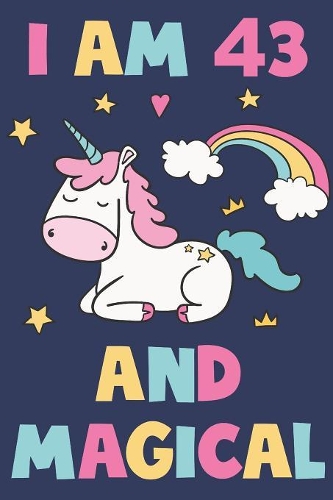 Unicorn Journal 'I'm 43 And Magical' - Unicorn Notebook - 43 Year Old Birthday Gift for Women Diary - Unicorn 43rd Birthday Gift
