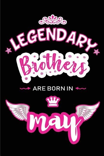 Legendary Brothers are born in May