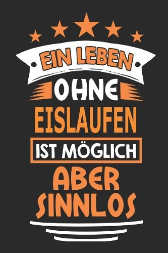 Ein Leben ohne Eislaufen ist möglich aber sinnlos