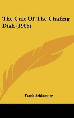 The Cult of the Chafing Dish (1905)