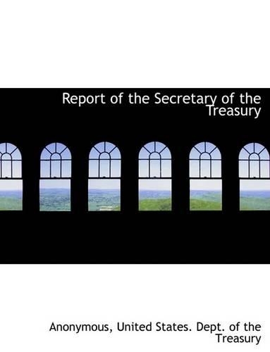 Report of the Secretary of the Treasury