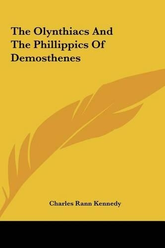 The Olynthiacs and the Phillippics of Demosthenes: (English)