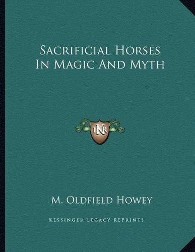 Sacrificial Horses in Magic and Myth