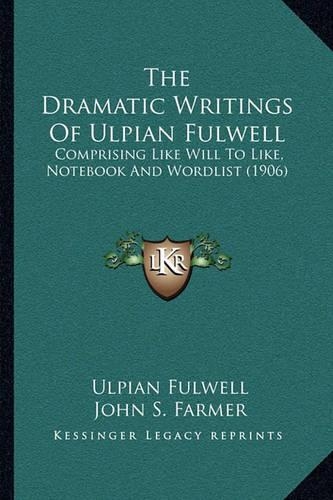 The Dramatic Writings of Ulpian Fulwell