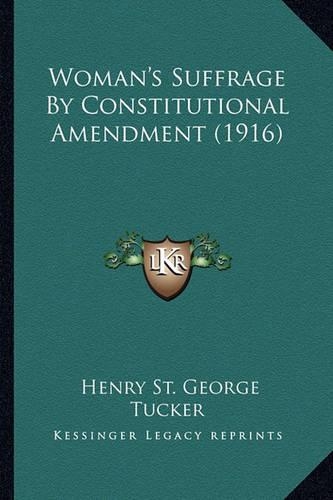 Woman's Suffrage By Constitutional Amendment (1916)