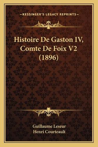 Histoire De Gaston IV, Comte De Foix V2 (1896)