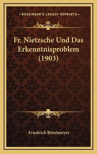 Fr. Nietzsche Und Das Erkenntnisproblem (1903)