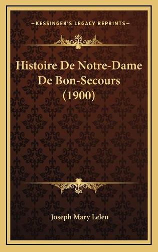 Histoire De Notre-Dame De Bon-Secours (1900)