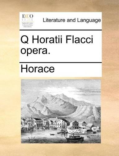 Q Horatii Flacci opera.